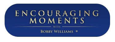 Encouraging Moments | Bobby Williams